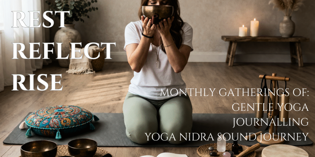 Rest Reflect and Rise is a monthly nervous system event hosted by Alice Whitfield.  Yoga, journalling, sound bath and Yoga Nidra.